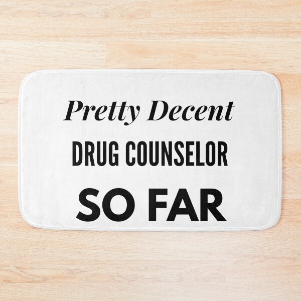Item preview, Pretty Decent Drug Counselor So Far designed and sold by DanielPOD.