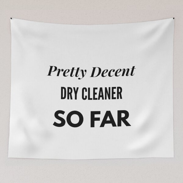 Item preview, Pretty Decent Dry Cleaner So Far designed and sold by DanielPOD.