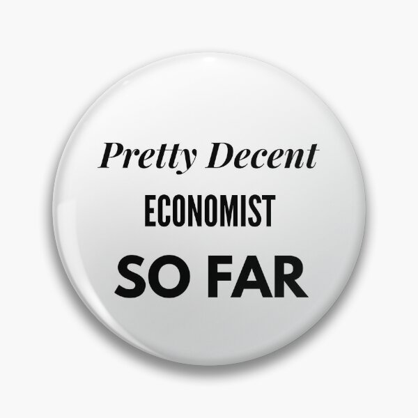 Item preview, Pretty Decent Economist So Far designed and sold by DanielPOD.