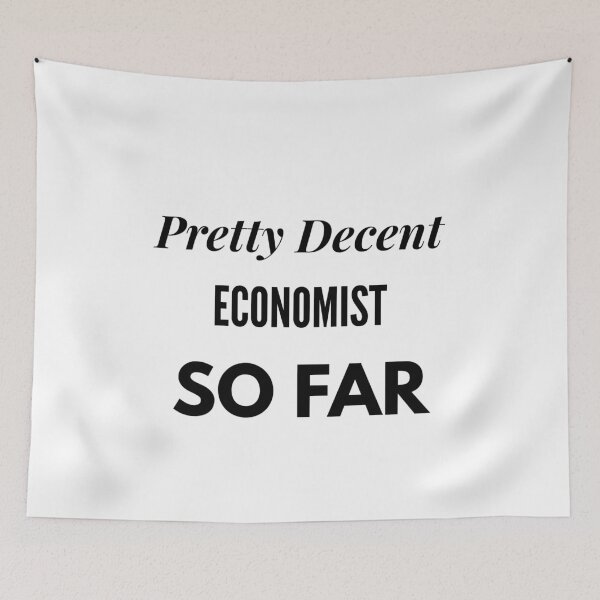 Item preview, Pretty Decent Economist So Far designed and sold by DanielPOD.