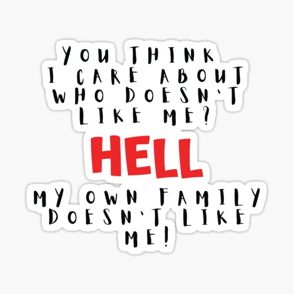 you-think-i-care-about-who-doesn-t-like-me-hell-sticker-for-sale-by