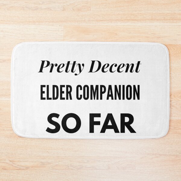 Item preview, Pretty Decent Elder Companion So Far designed and sold by DanielPOD.