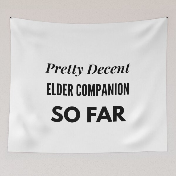 Item preview, Pretty Decent Elder Companion So Far designed and sold by DanielPOD.