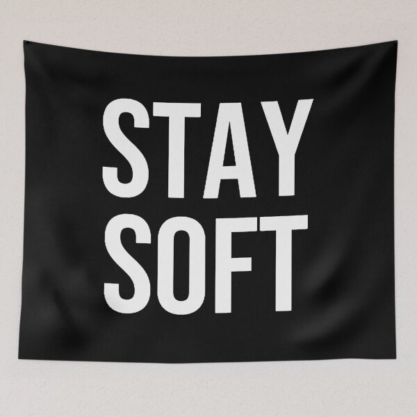 Item preview, STAY SOFT designed and sold by BethanInChains.