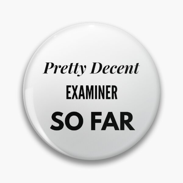 Item preview, Pretty Decent Examiner So Far designed and sold by DanielPOD.