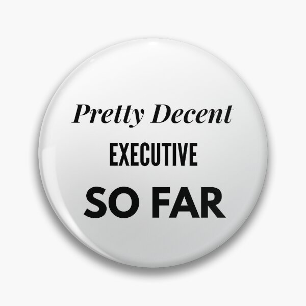 Item preview, Pretty Decent Executive So Far designed and sold by DanielPOD.