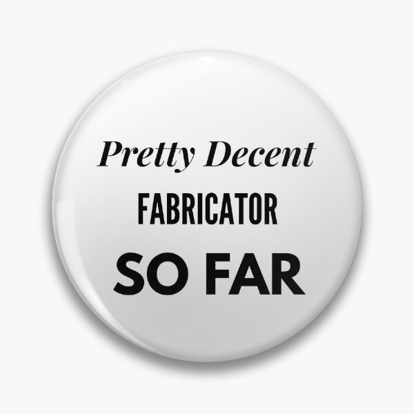 Item preview, Pretty Decent Fabricator So Far designed and sold by DanielPOD.