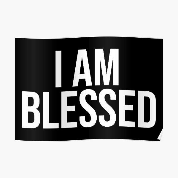 I AM BLESSED Poster