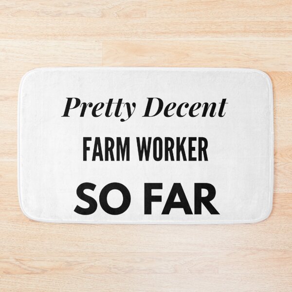 Item preview, Pretty Decent Farm Worker So Far designed and sold by DanielPOD.
