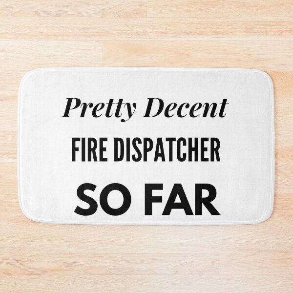 Item preview, Pretty Decent Fire Dispatcher So Far designed and sold by DanielPOD.
