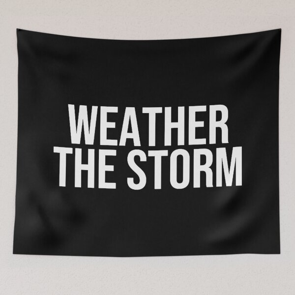 Item preview, WEATHER THE STORM designed and sold by BethanInChains.