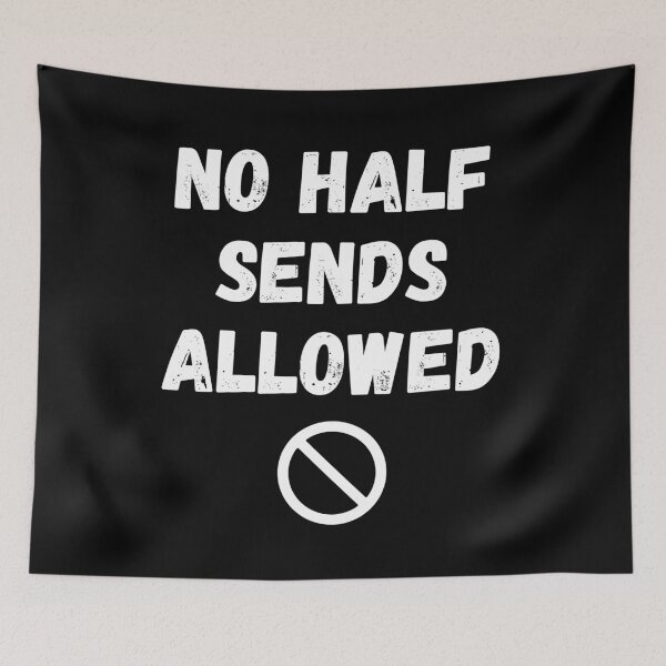 Item preview, no half sends allowed designed and sold by fullsendtv.