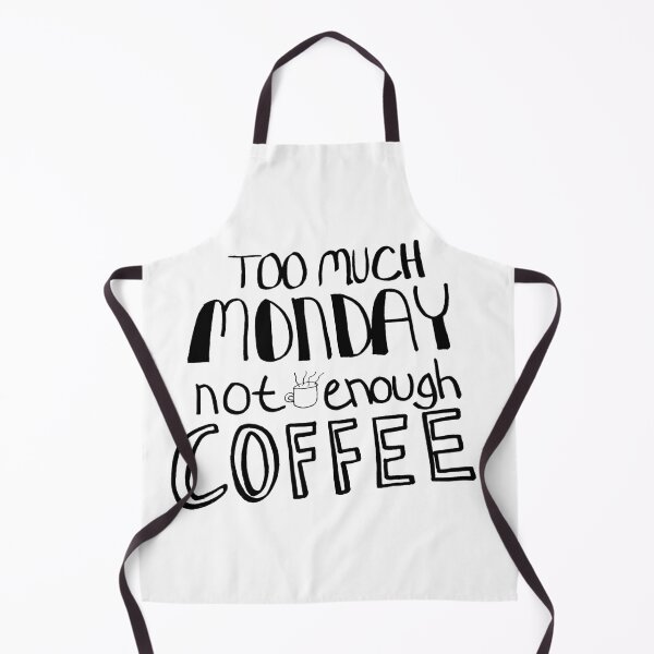 Item preview, Too Much Monday, Not Enough Coffee designed and sold by k.d schubach.