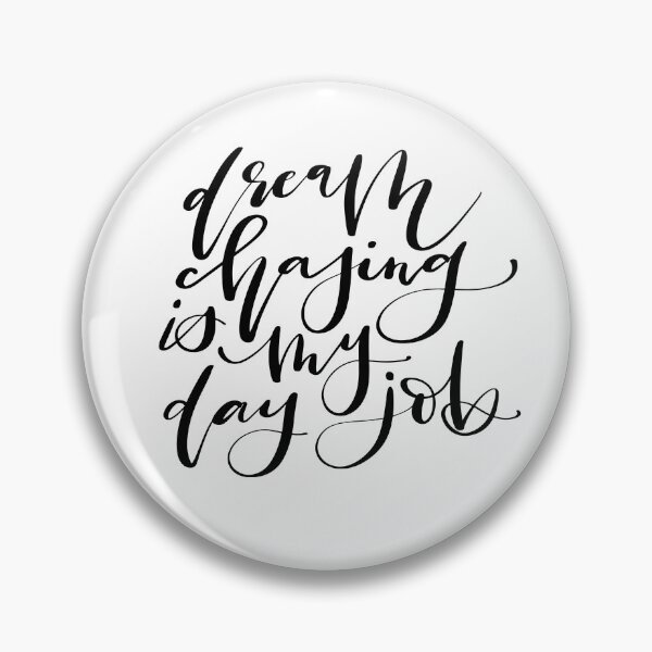 Item preview, Dream chasing is my day job designed and sold by Ilze Lucero.