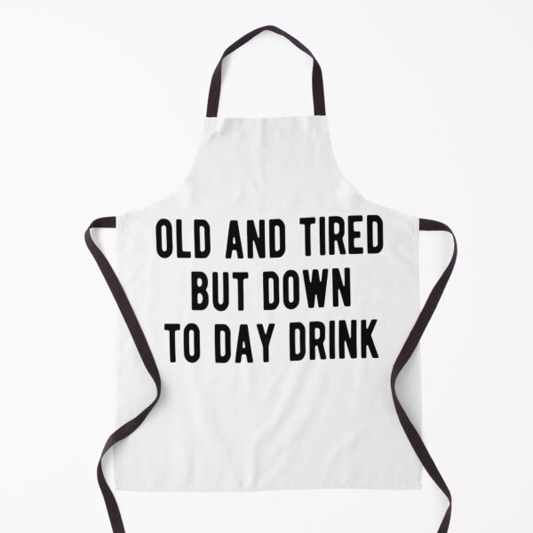 Item preview, Old And Tired But Down To Day Drink designed and sold by CatMonkStudios.