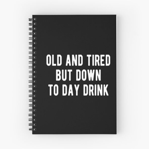 Item preview, Old And Tired But Down To Day Drink designed and sold by CatMonkStudios.