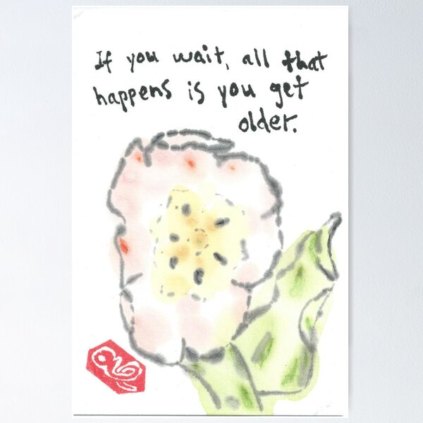 If you wait, all that happens is you get older, Larry McMurtry Poster