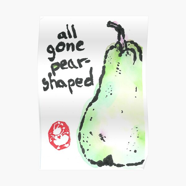 All gone pear-shaped Poster