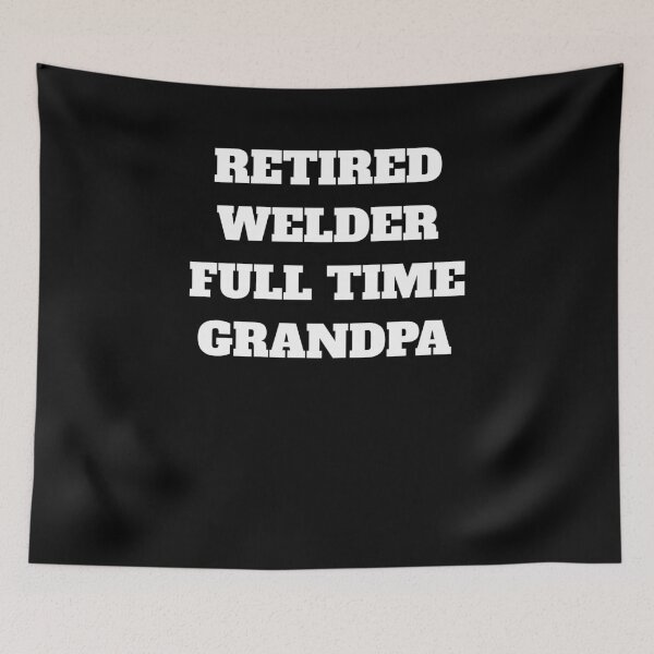 Item preview, Retired welder full time grandpa designed and sold by Jeangel97.