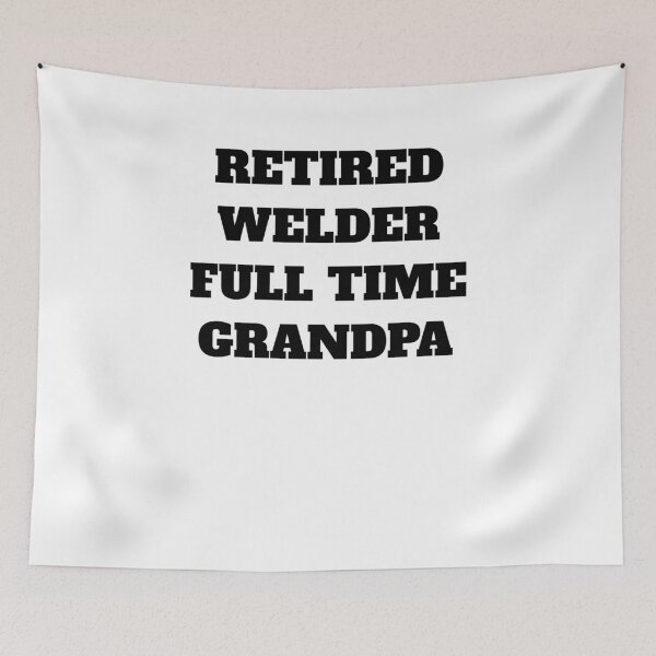 Item preview, Retired welder full time grandpa designed and sold by Jeangel97.