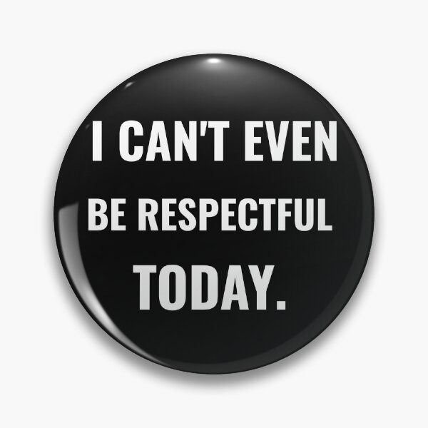 Item preview, I can't even be respectful today. designed and sold by PatrickPOD.