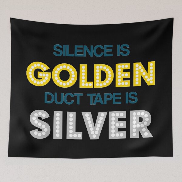 Item preview, Silence is golden duct tape is silver designed and sold by Monkey204.
