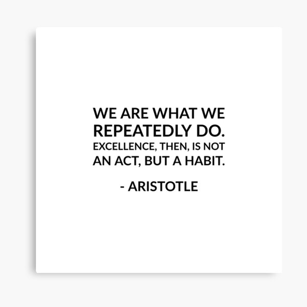 Impression Sur Toile L Excellence Est Une Habitude Citation Aristote Par Ideasforartists Redbubble