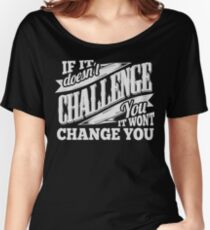 Wenn es dich nicht herausfordert, wird es dich nicht verändern Baggyfit T-Shirt