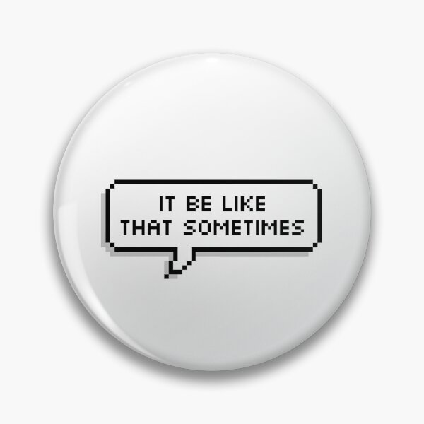 Item preview, It Be Like That Sometimes designed and sold by cxitlynmxrie.