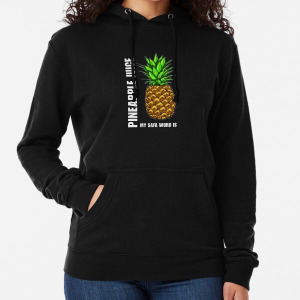 My Safe Word is PINEAPPLE JUICE Lightweight Hoodie