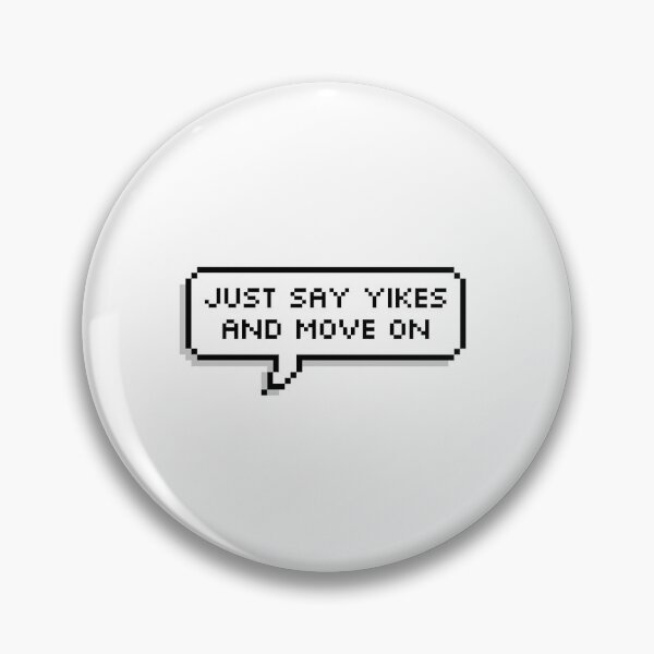 Item preview, Just Say Yikes And Move On designed and sold by cxitlynmxrie.