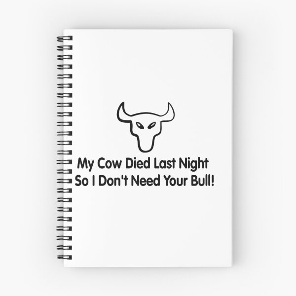 Item preview, My Cow Died Last Night so I don't Need Your Bull designed and sold by TerriArmstrong.