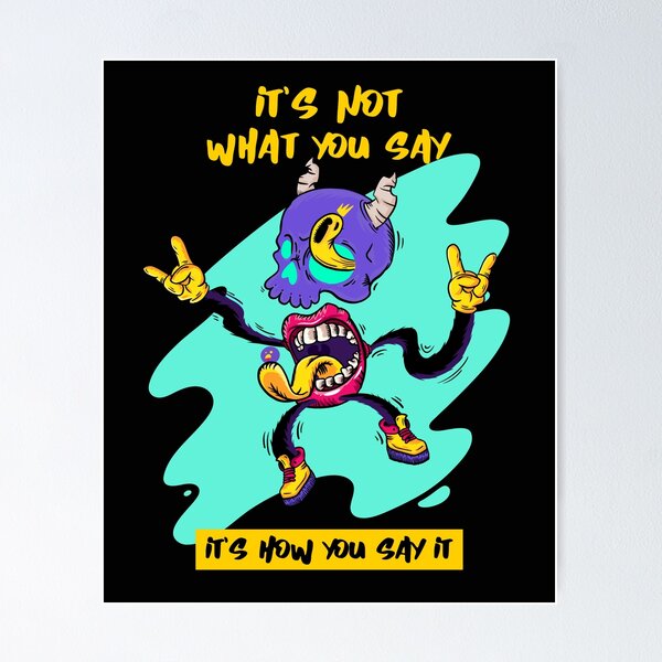 Item preview, It's Not What You Say...It's How You Say It. designed and sold by shirtdan.
