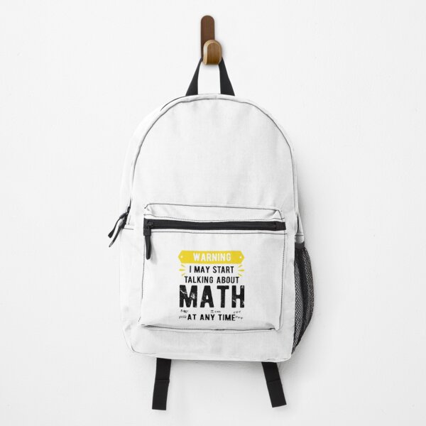 Warning I May Start Talking About Math At Any Time,hard math Backpack