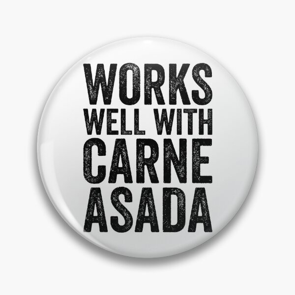 Item preview, Works Well With Carne Asada designed and sold by kamrankhan.