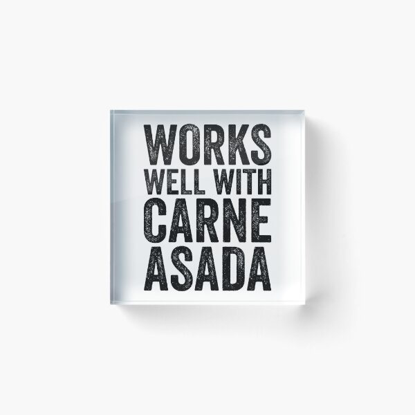 Item preview, Works Well With Carne Asada designed and sold by kamrankhan.