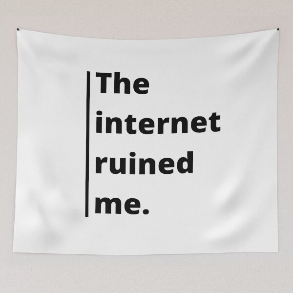Item preview, The Internet ruined me quote designed and sold by Cloud Five.