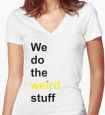We do the weird stuff (hammer dot of i) Women's Fitted V-Neck T-Shirt