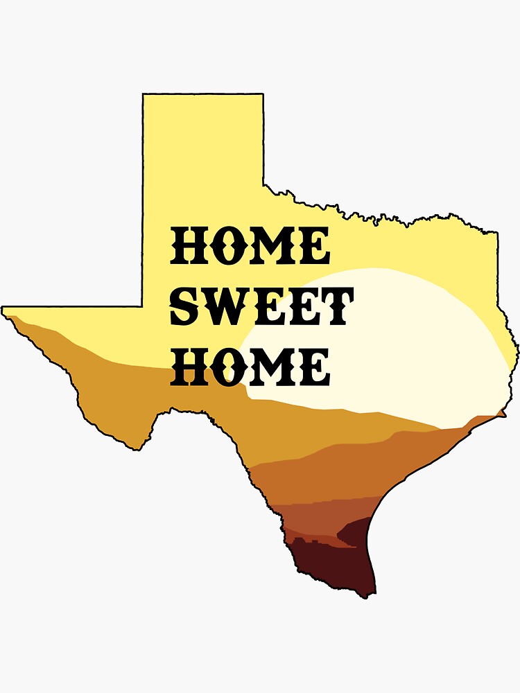 "Home Sweet Home, Texas" Sticker by BridgetLynnC Redbubble