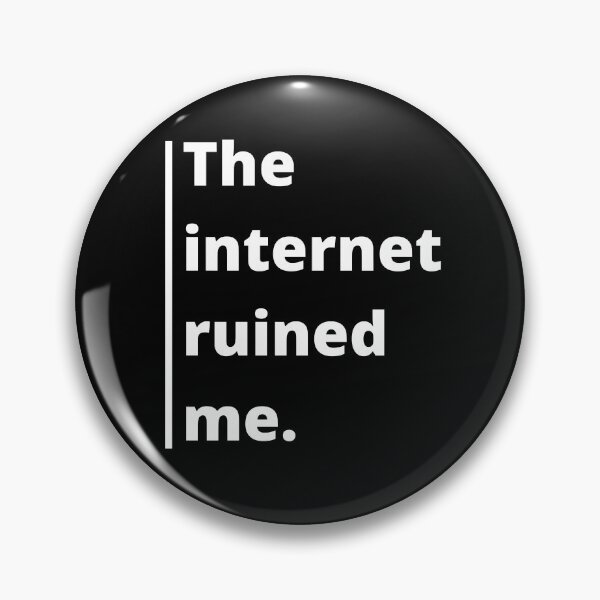 Item preview,  The Internet ruined me quote (white text) designed and sold by Cloud Five.