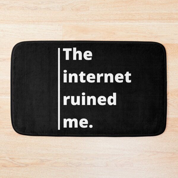 Item preview,  The Internet ruined me quote (white text) designed and sold by Cloud Five.