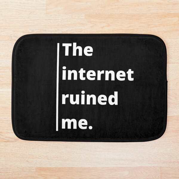 Item preview,  The Internet ruined me quote (white text) designed and sold by Cloud Five.