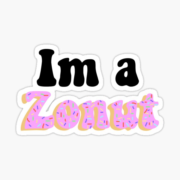 Im a zonut Sticker