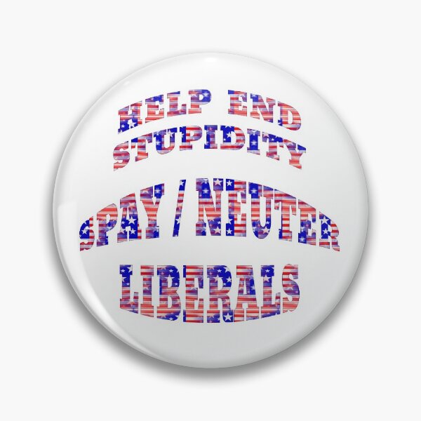 Item preview, Funny Spay Neuter Liberals End Stuidity designed and sold by carolina1.