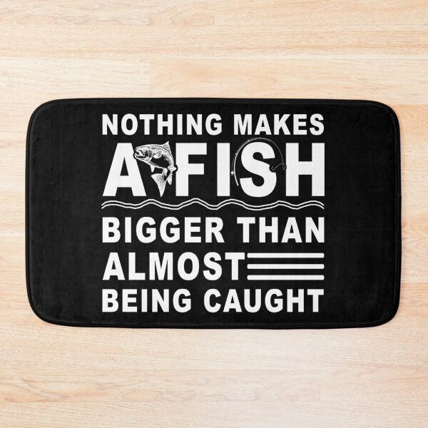 Item preview, Nothing Makes a Fish Bigger Than Almost Being Caught designed and sold by Space Art.