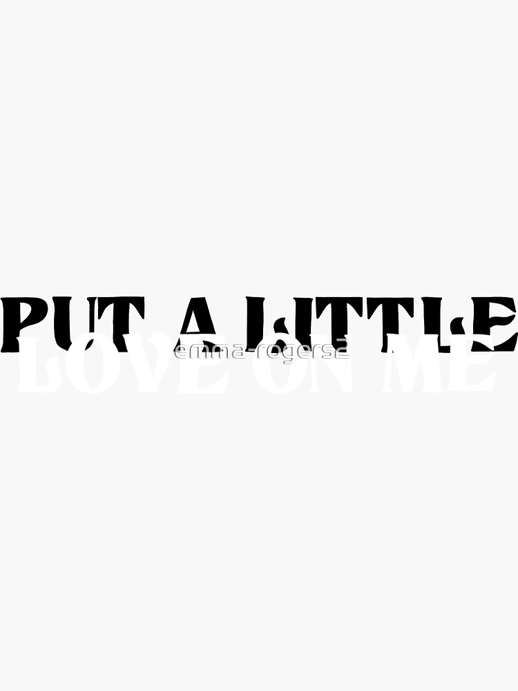 "put a little love on me" Sticker by emma-rogers2 | Redbubble