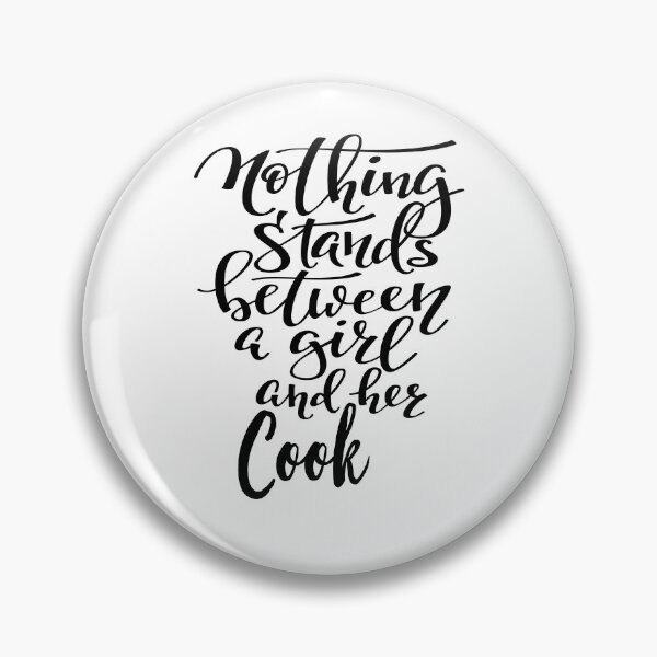 Item preview, Nothing Stands Between A Girl And Her Cook designed and sold by ProjectX23.