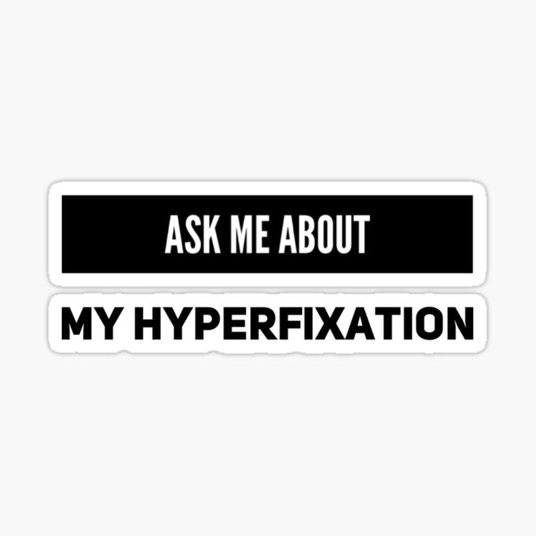 Item preview, Ask me about my hyperfixation designed and sold by ArtasticDesigns.