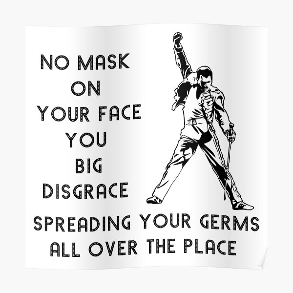 No Mask On Your Face You Big Disgrace - Funny Freddie Mercury Meme Poster