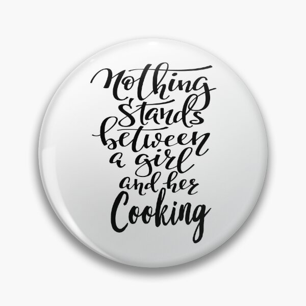 Item preview, Nothing Stands Between A Girl And Her Cooking designed and sold by ProjectX23.